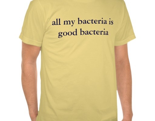 my_bacteria_is_good_bacteria_zazzle